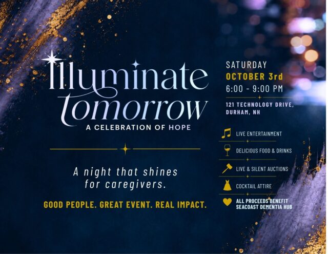 2026 RiverWoods Gala Illuminate Tomorrow. All proceeds benefit Seacoast Dementia Hub. Event details: 10/3/26, 6-9 pm, at 121 technology Drive, Durham, NH
